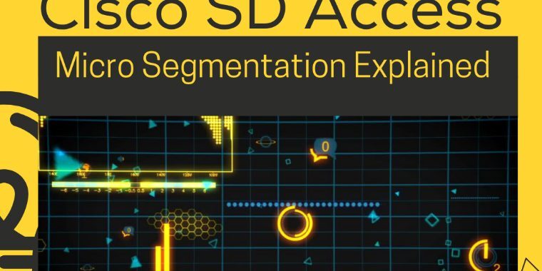 Cisco SD Access: Micro Segmentation Explained