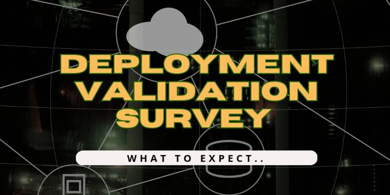 Deployment Validation Survey: What to Expect