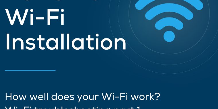Wi-Fi Troubleshooting Part 1: How to Review a Wi-Fi Installation