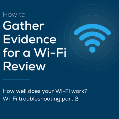 Wi-Fi Troubleshooting Part 2: Evidence for a Wi-Fi Review